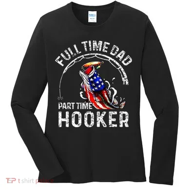 Full Time Dad Part Time Hooker Women's Long Sleeve Shirt