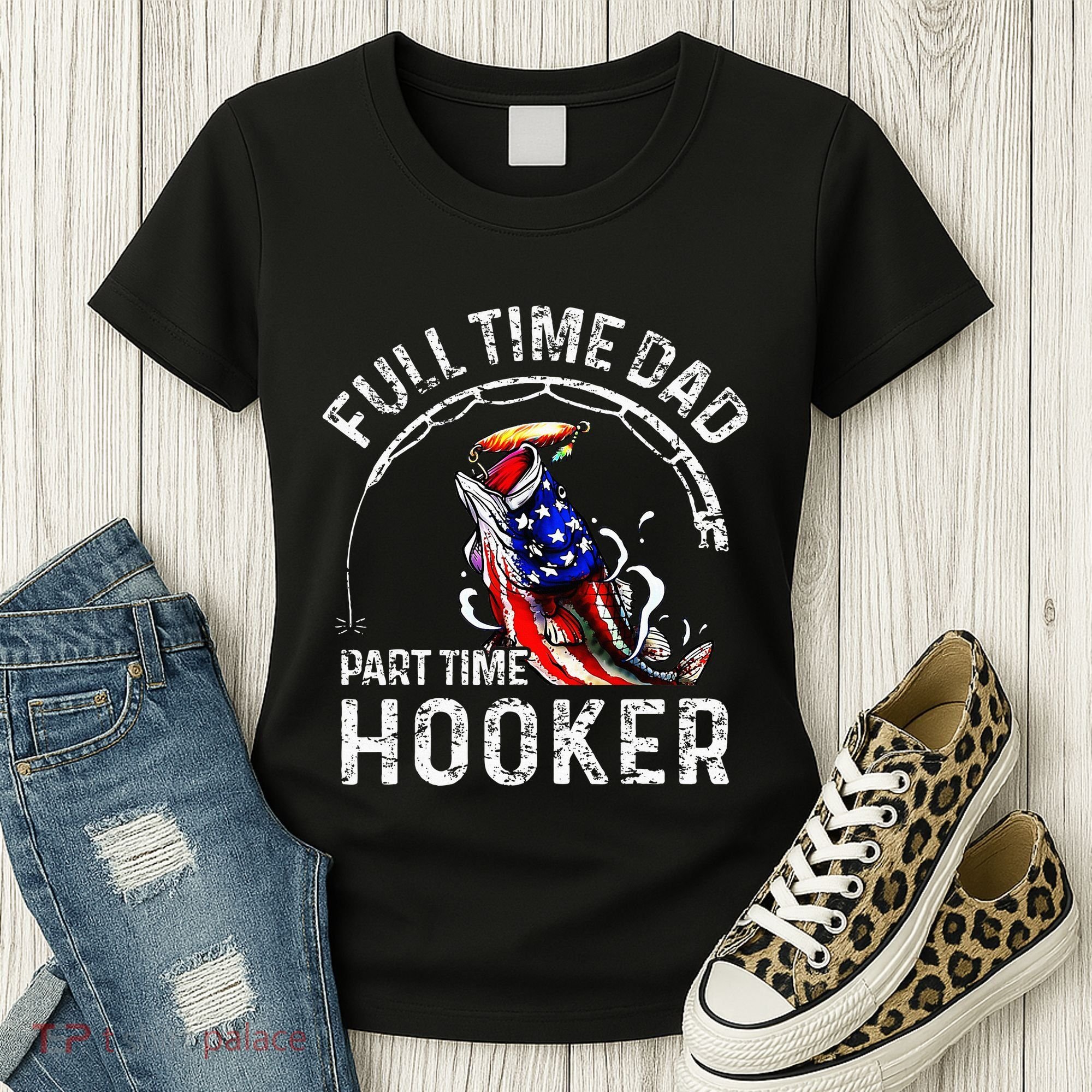 Full Time Dad Part Time Hooker Women's T-Shirt