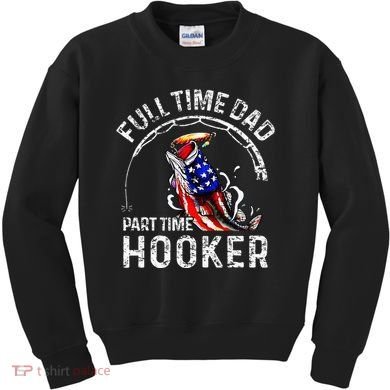 Full Time Dad Part Time Hooker Kids Sweatshirt