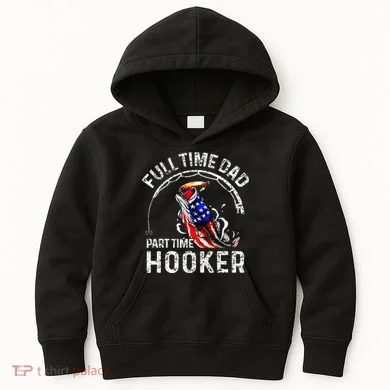 Full Time Dad Part Time Hooker Kids Hoodie