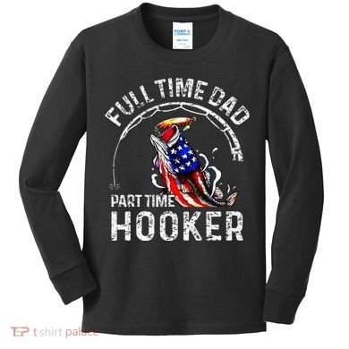 Full Time Dad Part Time Hooker Kids Long Sleeve Shirt