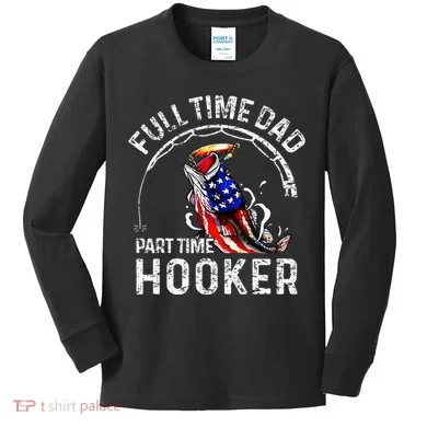 Full Time Dad Part Time Hooker Kids Long Sleeve Shirt