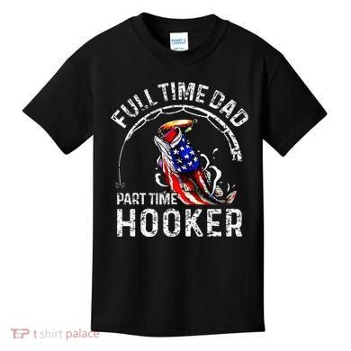 Full Time Dad Part Time Hooker Kids T-Shirt