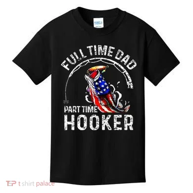 Full Time Dad Part Time Hooker Kids T-Shirt