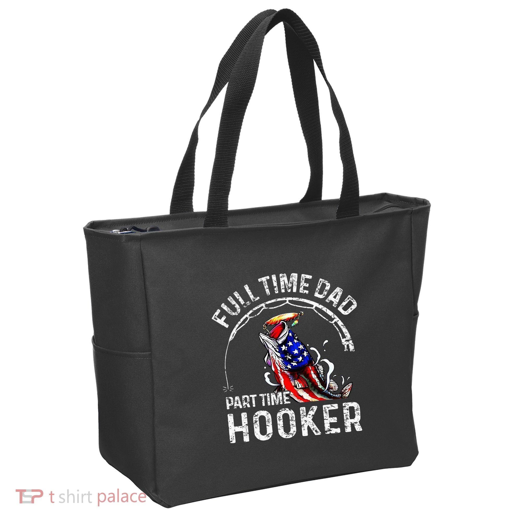 Full Time Dad Part Time Hooker Tote Bag