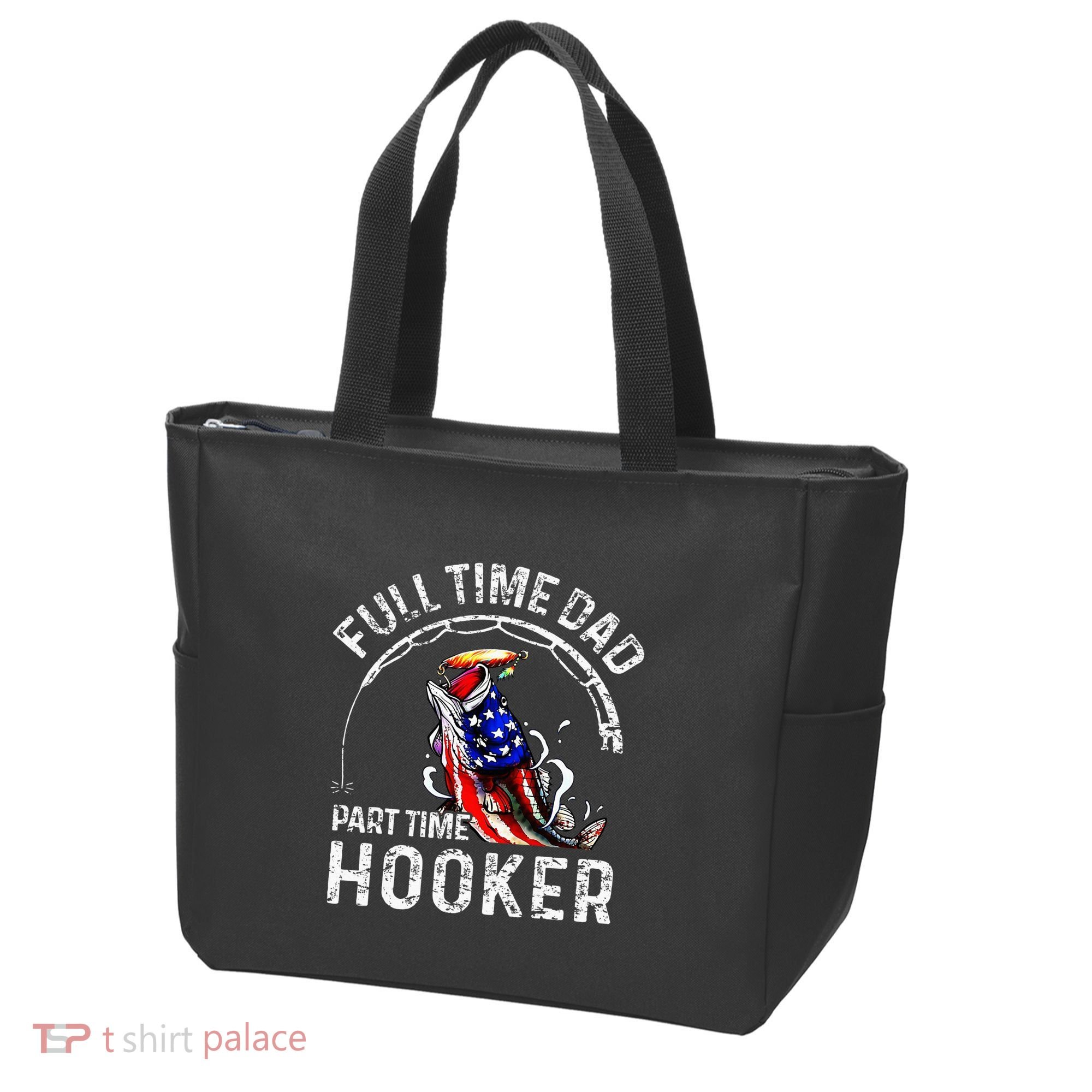 Full Time Dad Part Time Hooker Tote Bag