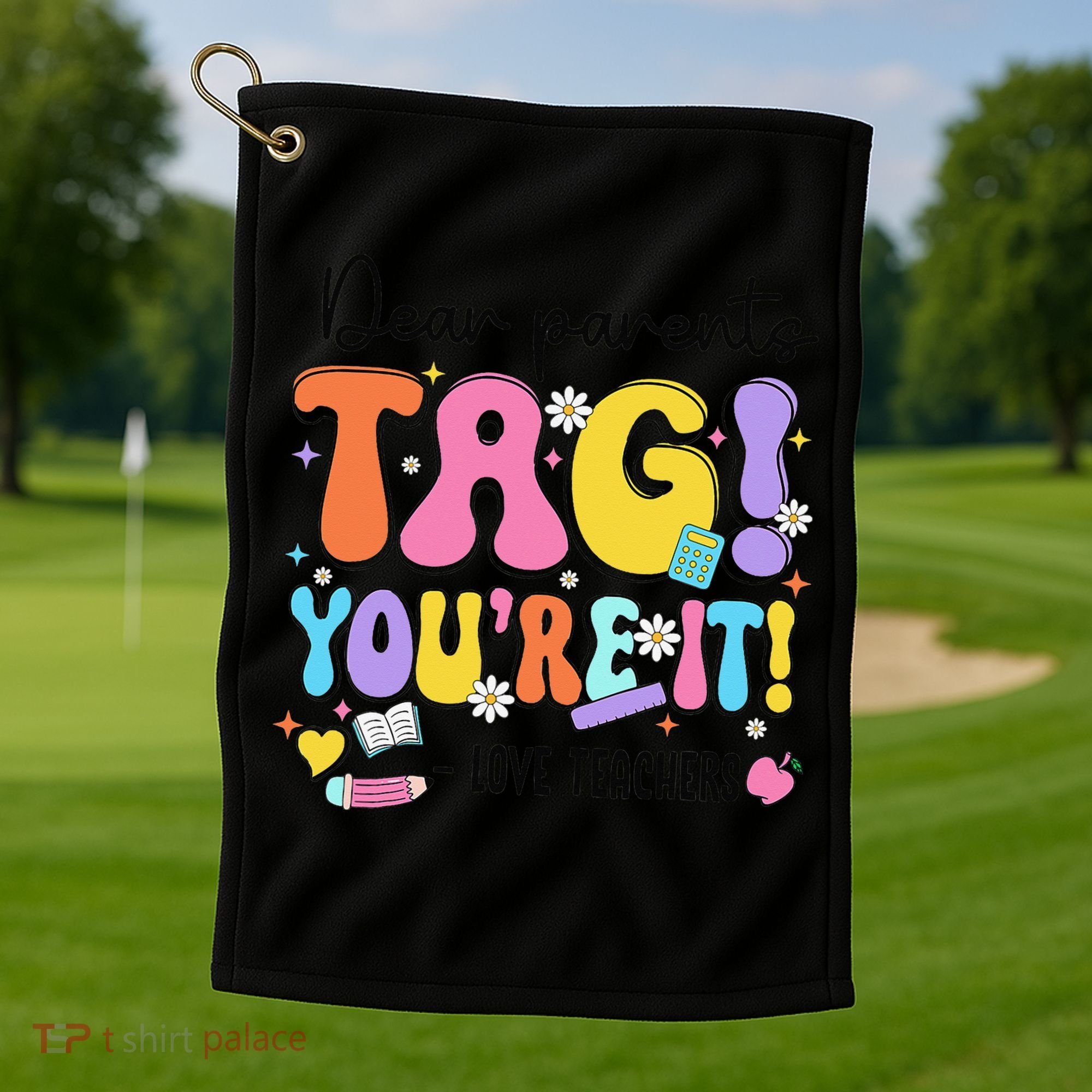Funny Test Day I Love The Last Day Of State Testing Teacher Golf Towel