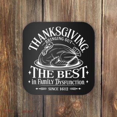 Family Thanksgiving Dysfunction Funny Sarcastic Trukey Dinner Coaster