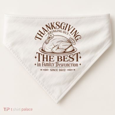 Family Thanksgiving Dysfunction Funny Sarcastic Trukey Dinner USA-Made Doggie Bandana