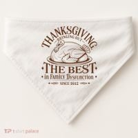 Family Thanksgiving Dysfunction Funny Sarcastic Trukey Dinner USA-Made Doggie Bandana thumb 0