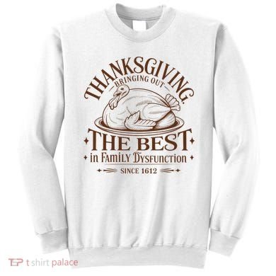 Family Thanksgiving Dysfunction Funny Sarcastic Trukey Dinner Sweatshirt