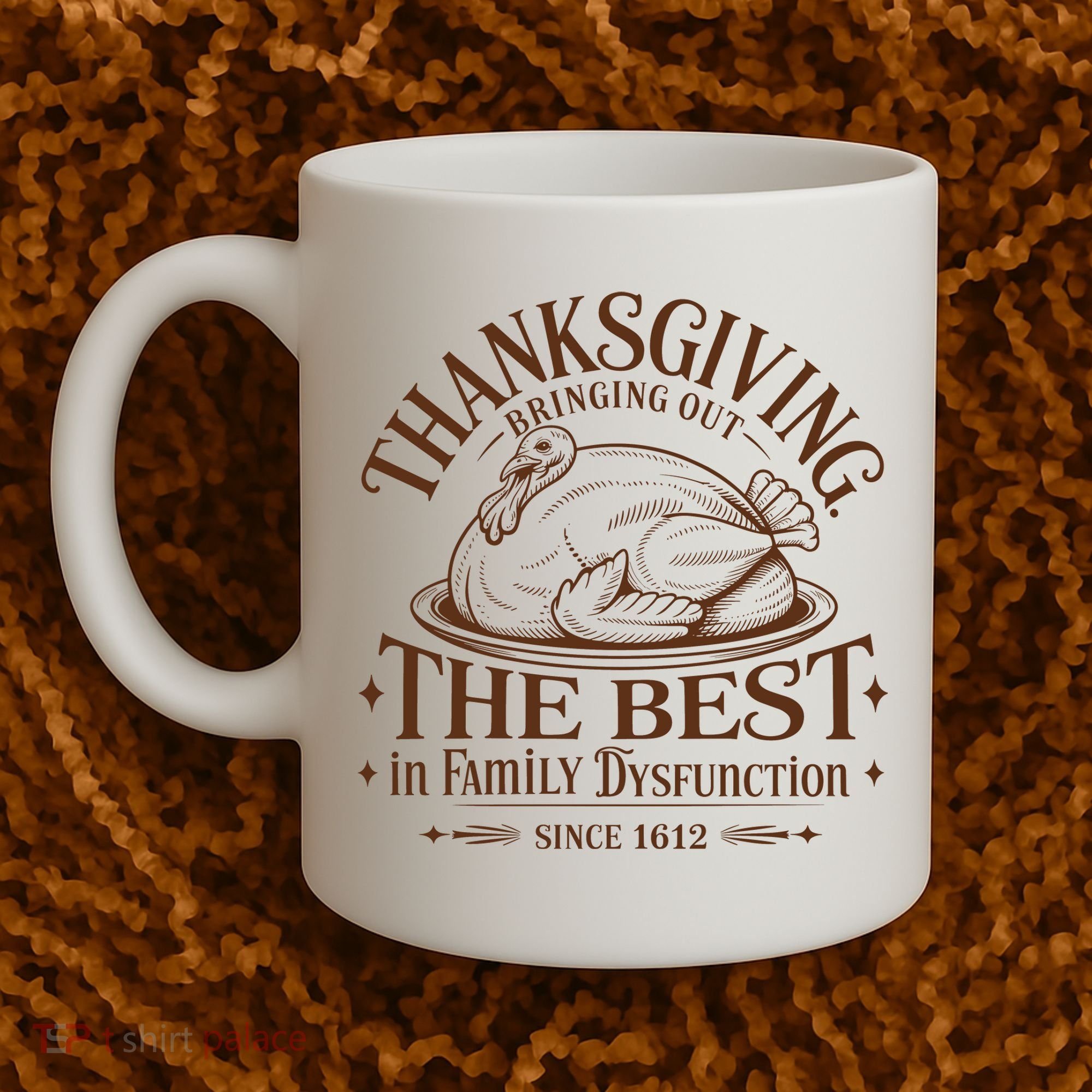 Family Thanksgiving Dysfunction Funny Sarcastic Trukey Dinner Coffee Mug