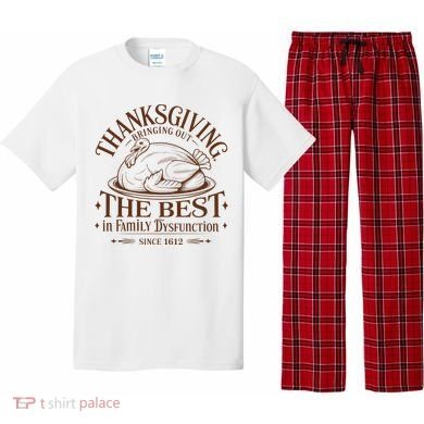 Family Thanksgiving Dysfunction Funny Sarcastic Trukey Dinner Pajama Set