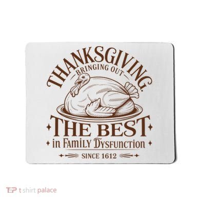 Family Thanksgiving Dysfunction Funny Sarcastic Trukey Dinner Mousepad