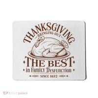 Family Thanksgiving Dysfunction Funny Sarcastic Trukey Dinner Mousepad thumb 0