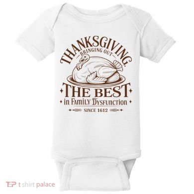 Family Thanksgiving Dysfunction Funny Sarcastic Trukey Dinner Baby Bodysuit
