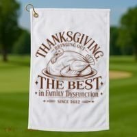Family Thanksgiving Dysfunction Funny Sarcastic Trukey Dinner Golf Towel thumb 1