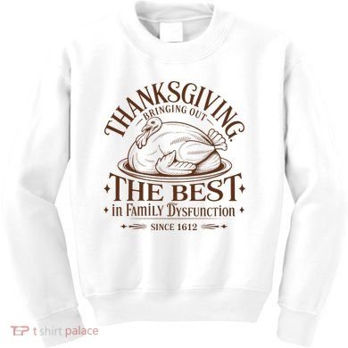 Family Thanksgiving Dysfunction Funny Sarcastic Trukey Dinner Kids Sweatshirt