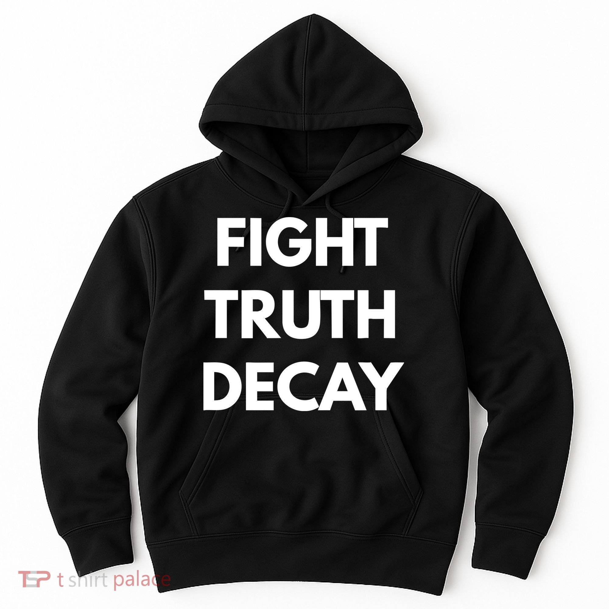 Fight Truth Decay Hoodie