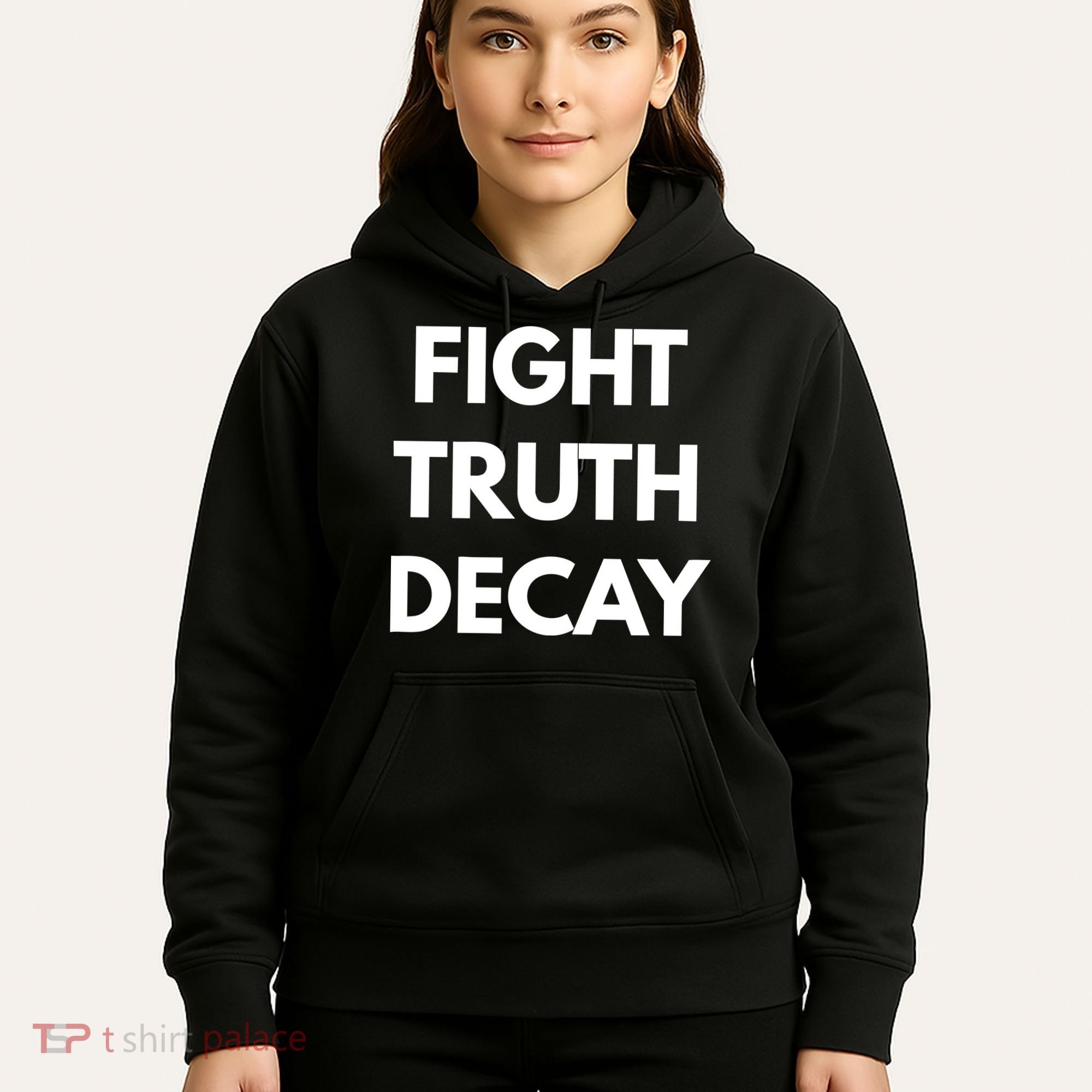Fight Truth Decay Hoodie