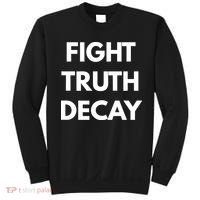 Fight Truth Decay Sweatshirt thumb 0
