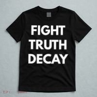 Fight Truth Decay T-Shirt thumb 5