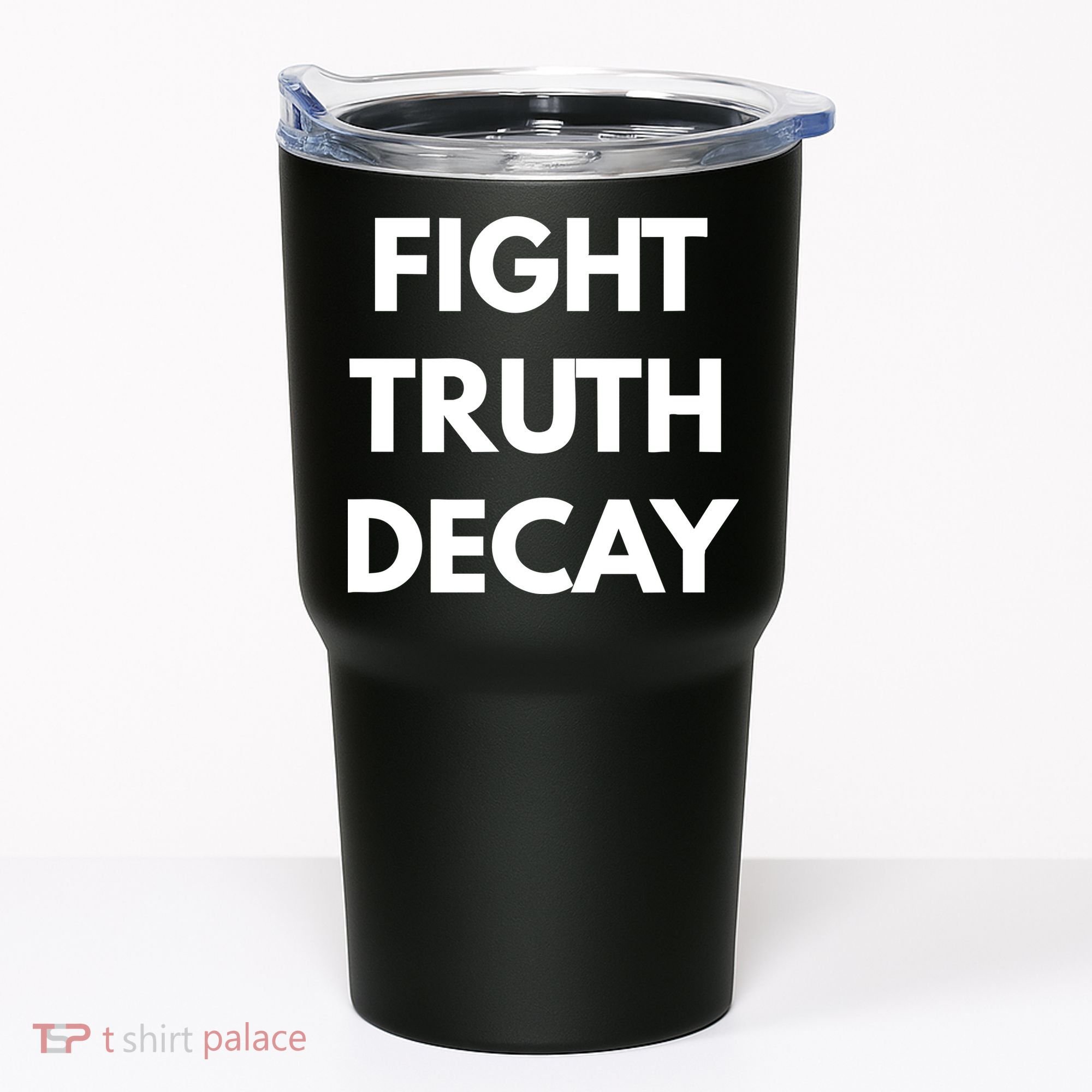 Fight Truth Decay Tumbler