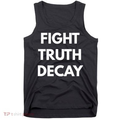 Fight Truth Decay Tank Top