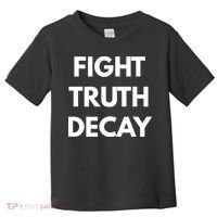 Fight Truth Decay Toddler T-Shirt thumb 0