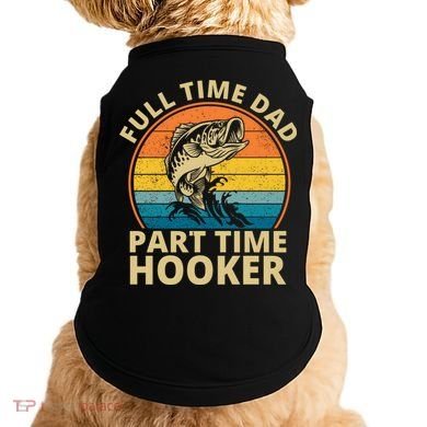 Full Time Dad Part Time Hooker Funny Fishing Retro Doggie Tank