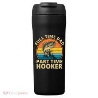 Full Time Dad Part Time Hooker Funny Fishing Retro 24oz Duet Stainless Steel Tumbler thumb 0