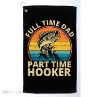 Full Time Dad Part Time Hooker Funny Fishing Retro Golf Towel thumb 0