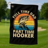 Full Time Dad Part Time Hooker Funny Fishing Retro Golf Towel thumb 1