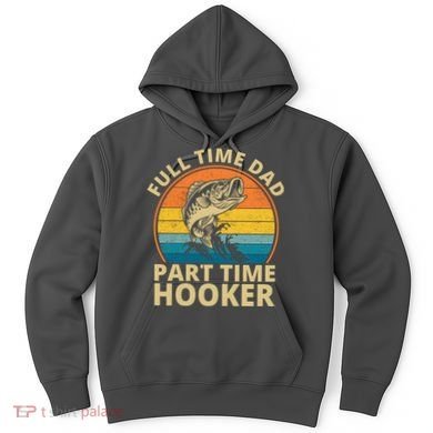 Full Time Dad Part Time Hooker Funny Fishing Retro Hoodie