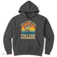 Full Time Dad Part Time Hooker Funny Fishing Retro Hoodie thumb 0