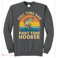 Full Time Dad Part Time Hooker Funny Fishing Retro Sweatshirt thumb 0