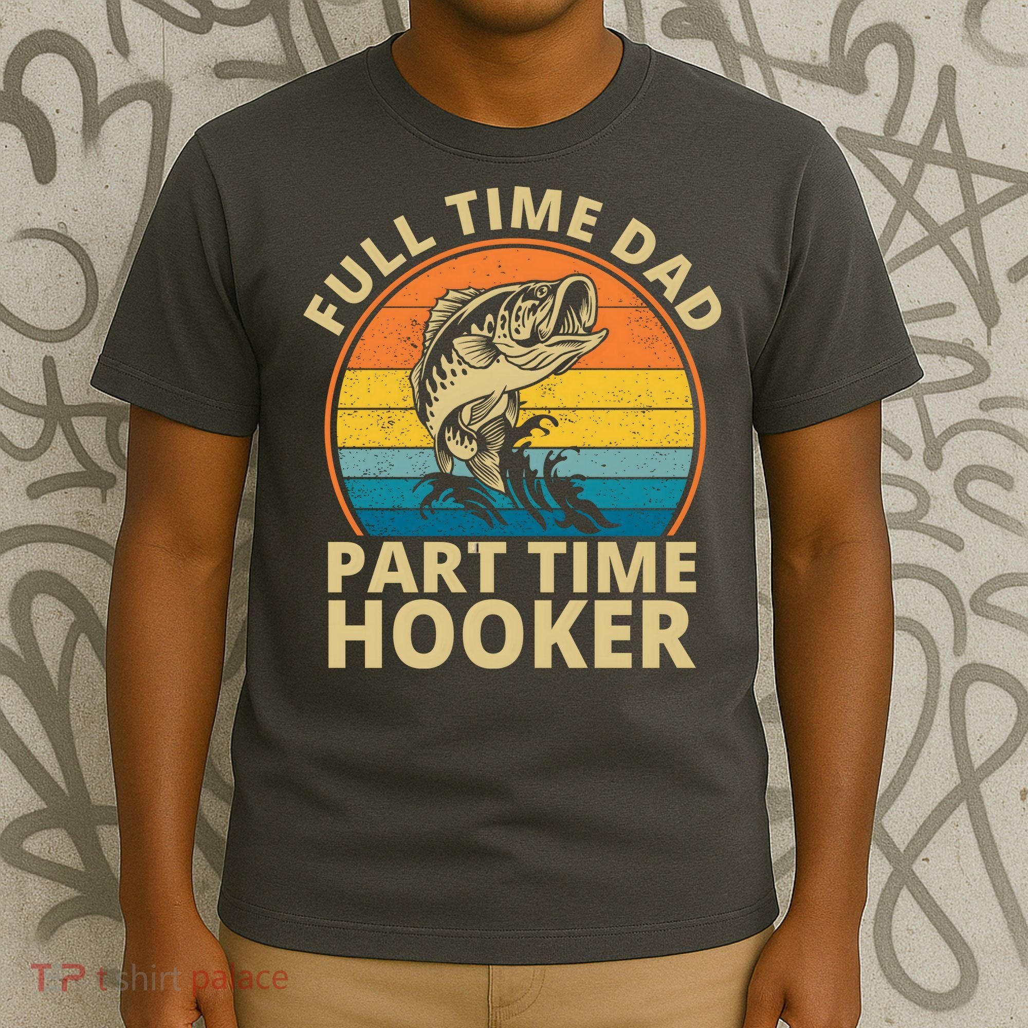 Full Time Dad Part Time Hooker Funny Fishing Retro T-Shirt