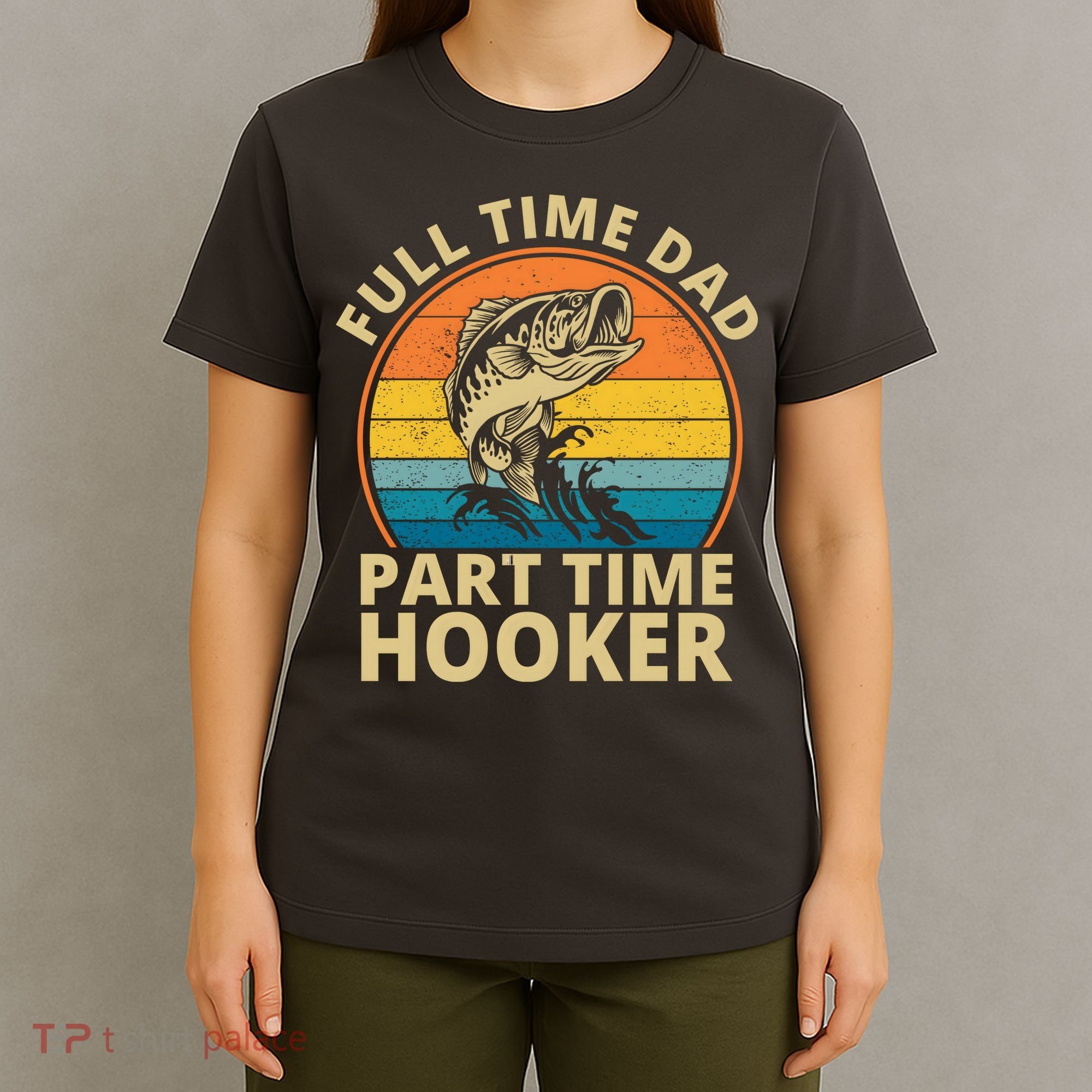 Full Time Dad Part Time Hooker Funny Fishing Retro T-Shirt