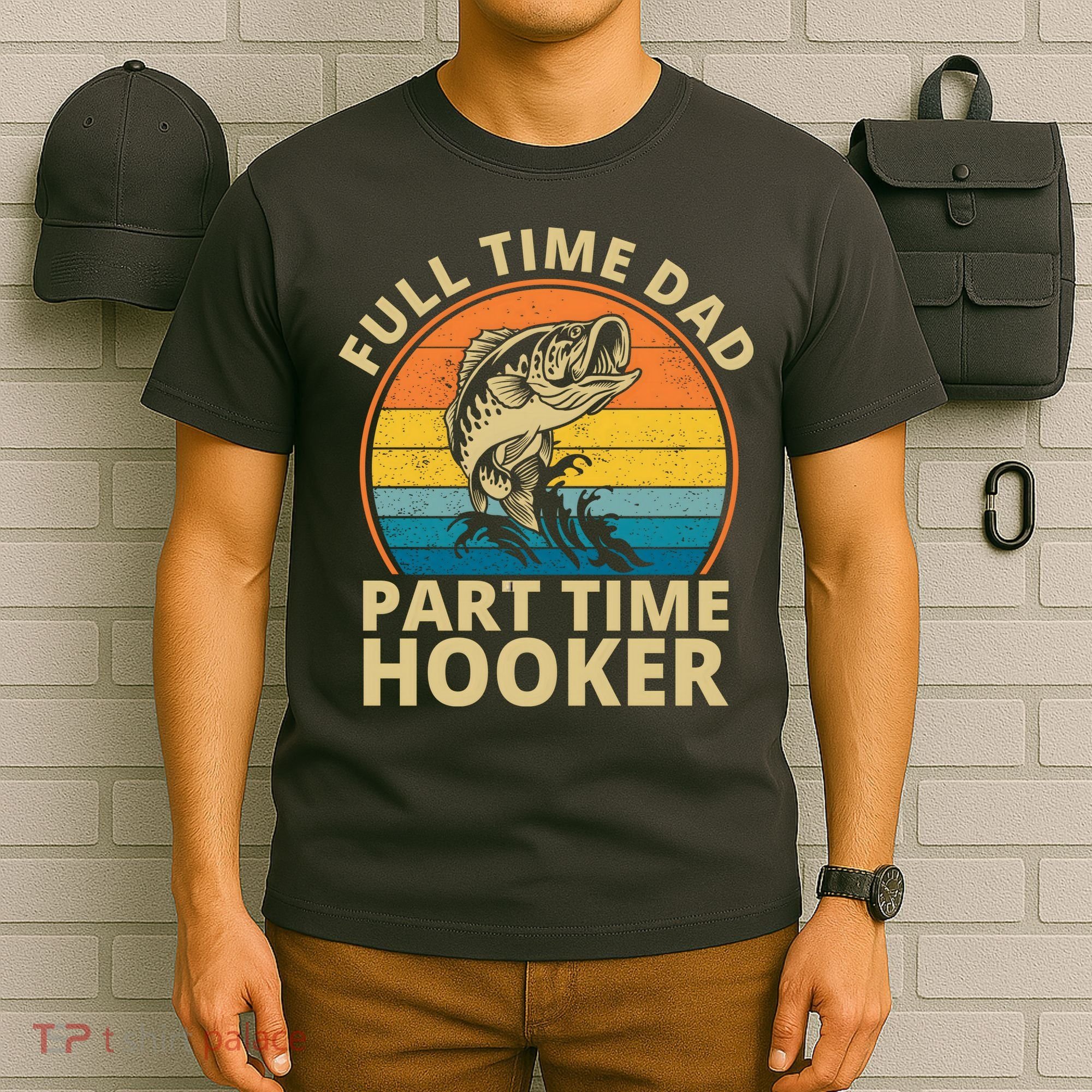 Full Time Dad Part Time Hooker Funny Fishing Retro T-Shirt