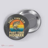 Full Time Dad Part Time Hooker Funny Fishing Retro Button thumb 0