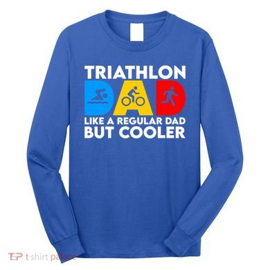 Funny Triathlon Design Dad Swim Bike Run Triathletes Gift Long Sleeve Shirt