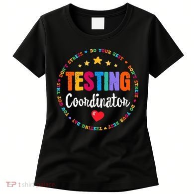 Funny Test Day Teacher Ideas School Testing Coordinator Women's T-Shirt
