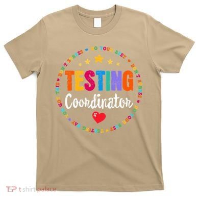 Funny Test Day Teacher Ideas School Testing Coordinator T-Shirt