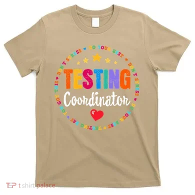Funny Test Day Teacher Ideas School Testing Coordinator T-Shirt