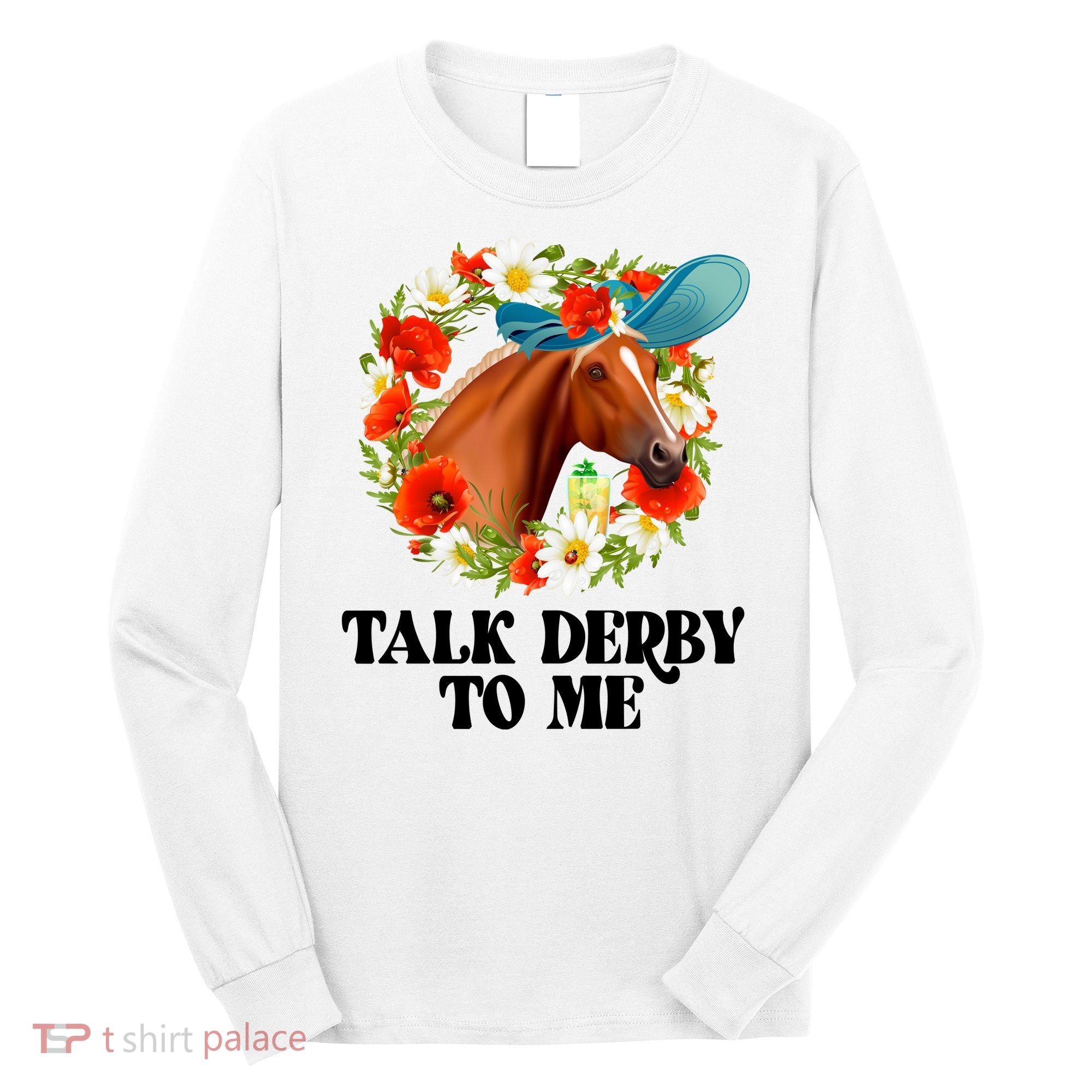 Funny Talk Derby To Me Horse Derby Racing Long Sleeve Shirt