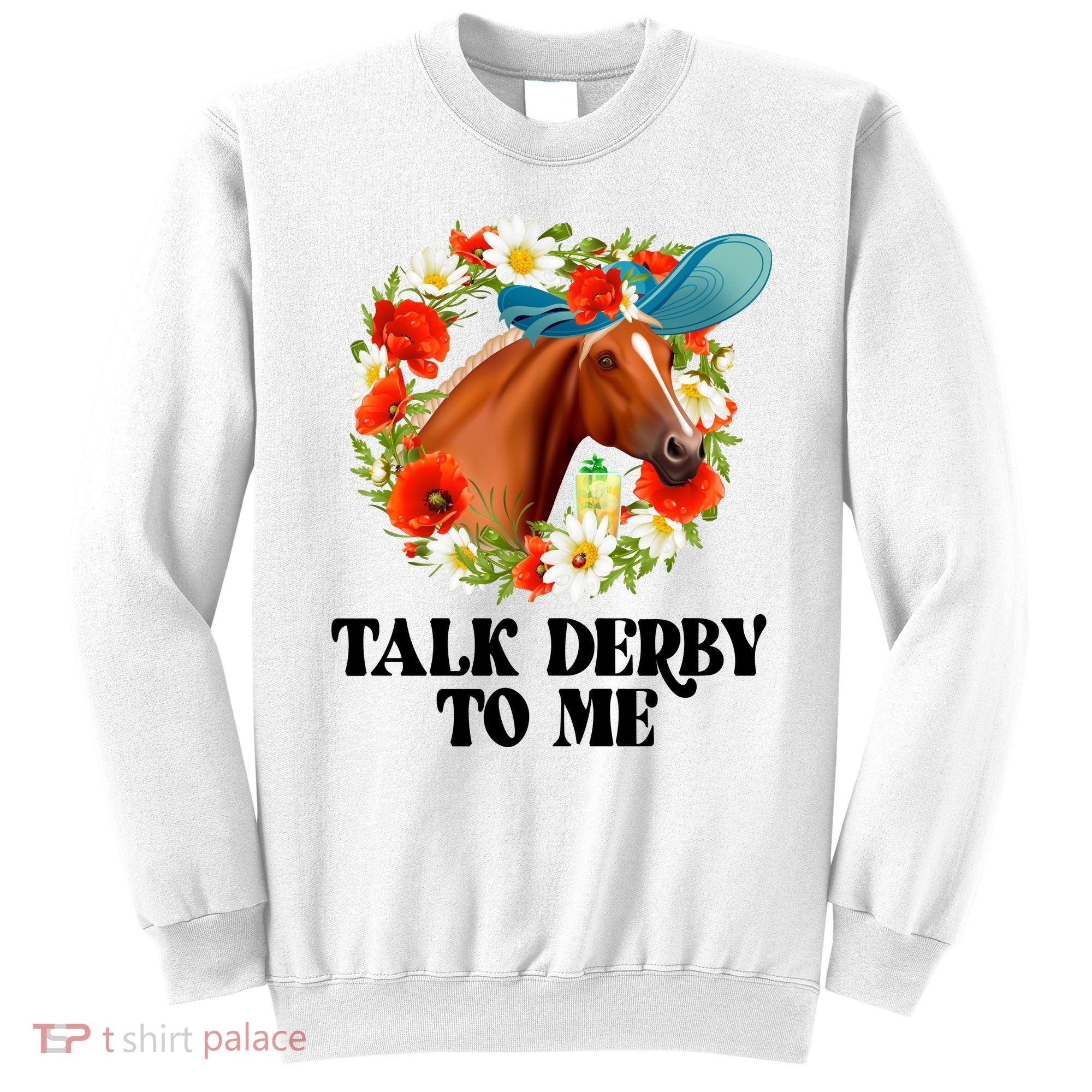 Funny Talk Derby To Me Horse Derby Racing Sweatshirt