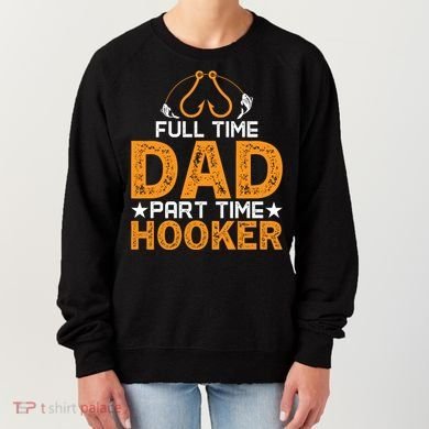 Full Time Dad Part Time Hooker Fishing Women's Sweatshirt