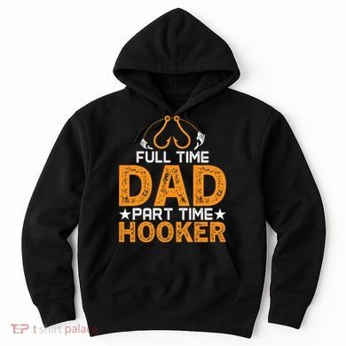 Full Time Dad Part Time Hooker Fishing Hoodie