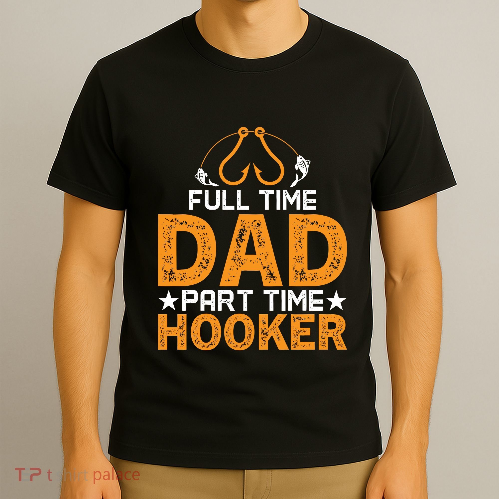 Full Time Dad Part Time Hooker Fishing T-Shirt