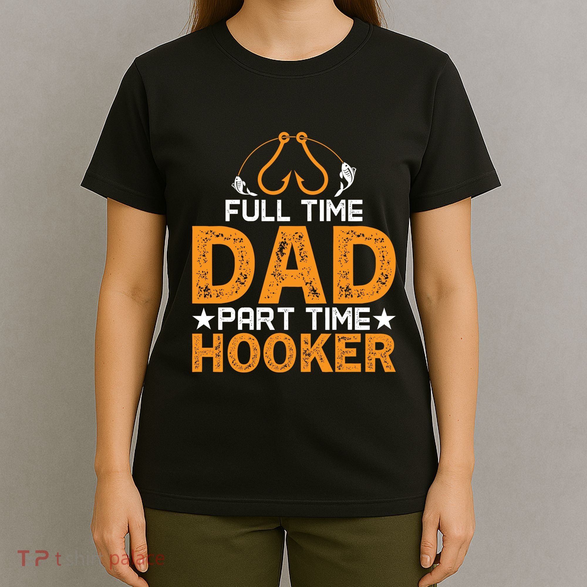 Full Time Dad Part Time Hooker Fishing T-Shirt